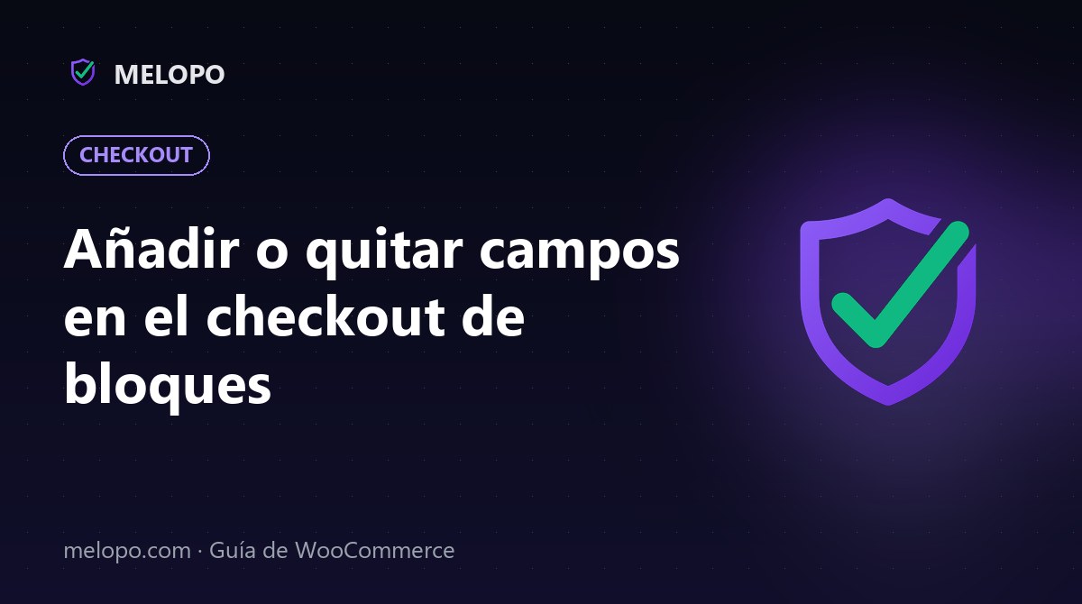 Añadir o quitar campos en el checkout de bloques