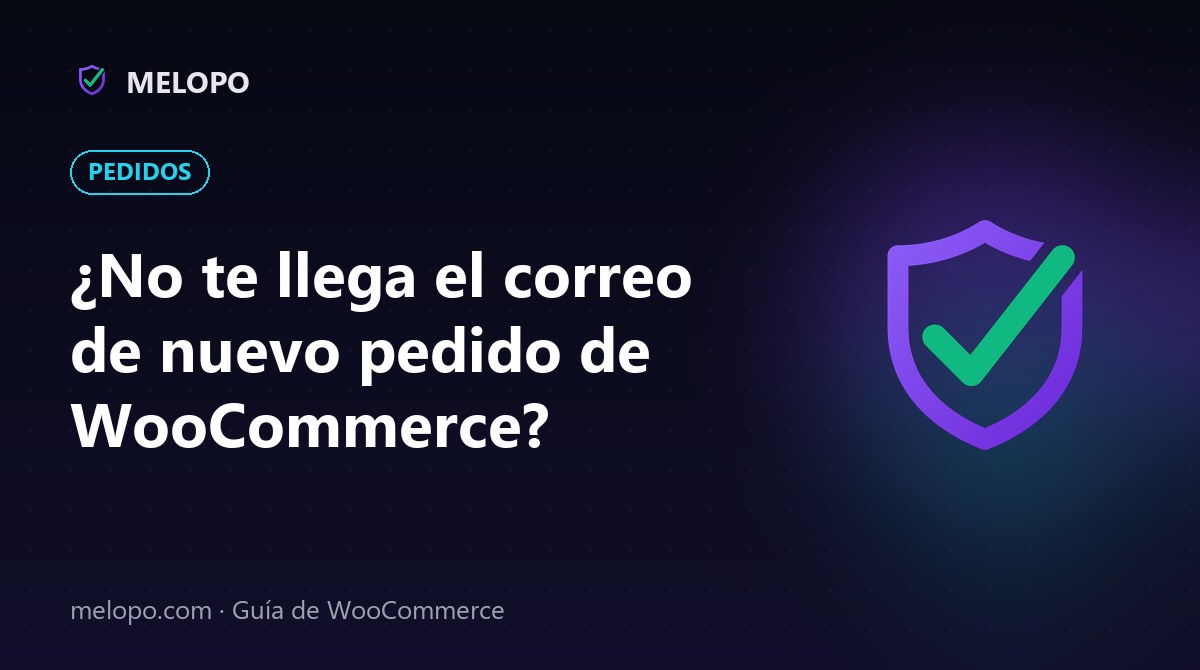 ¿No te llega el correo de nuevo pedido de WooCommerce?