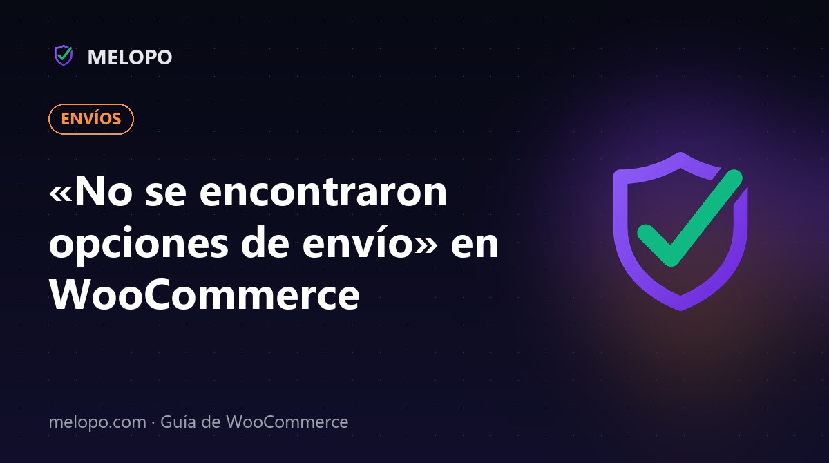 «No se encontraron opciones de envío» en WooCommerce