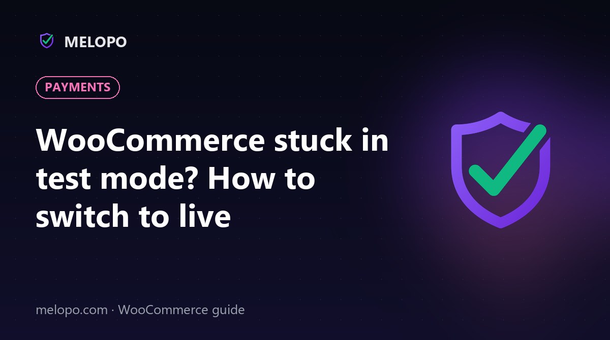 WooCommerce stuck in test mode? How to switch to live