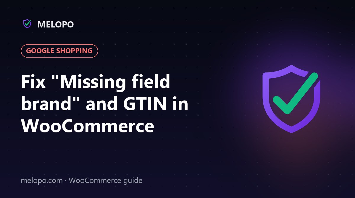 Fix "Missing field brand" and GTIN in WooCommerce