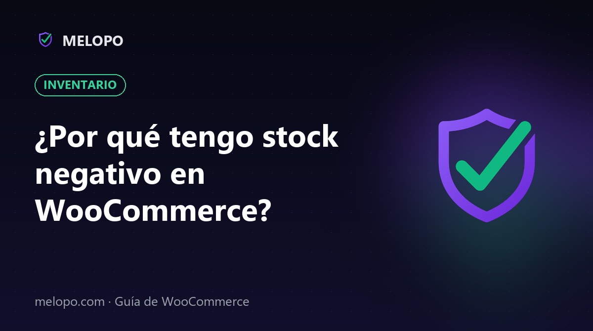 ¿Por qué tengo stock negativo en WooCommerce?
